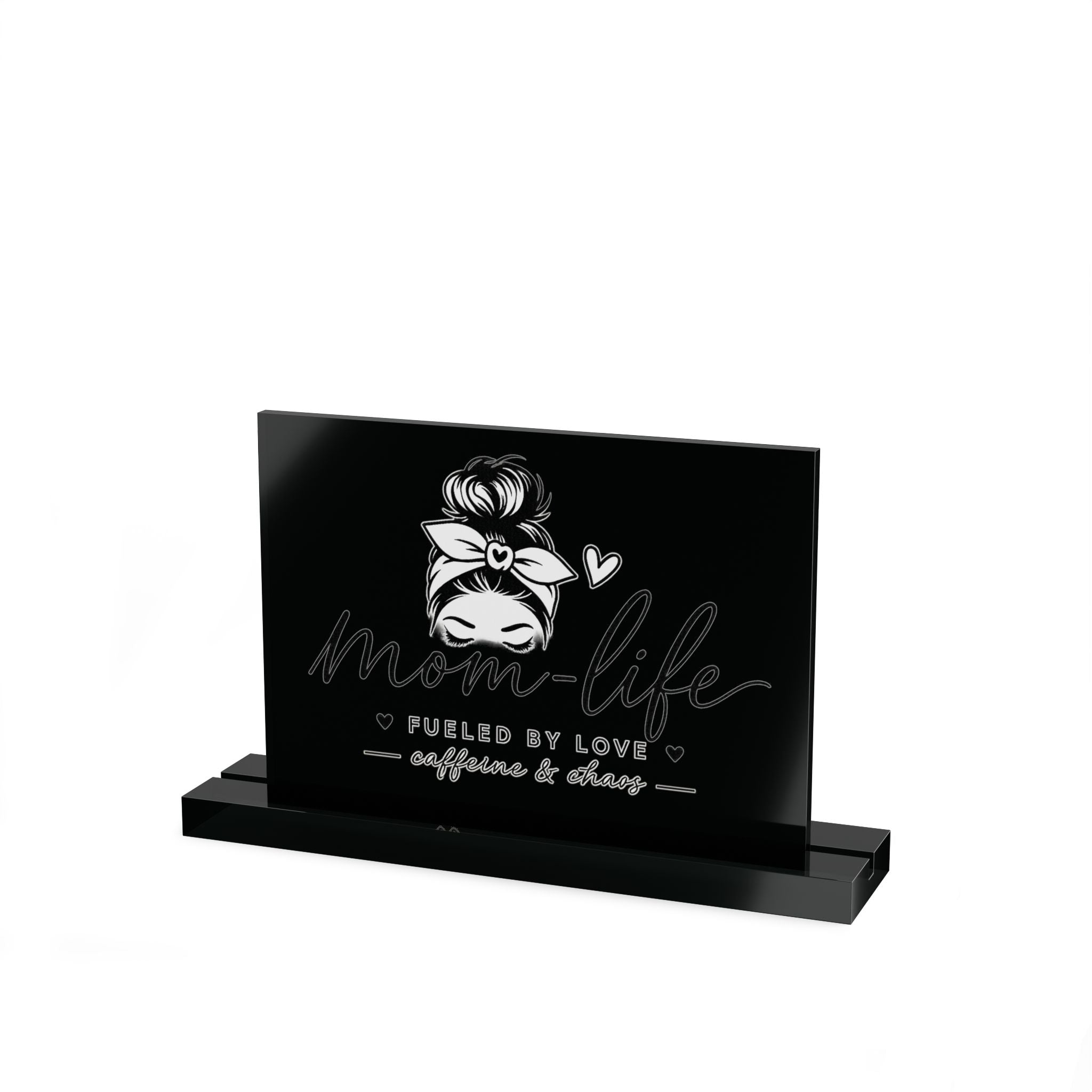 Mom Life Acrylic Table Sign — "Mom Life: Fueled by Love, Caffeine & Chaos" Desk Decor