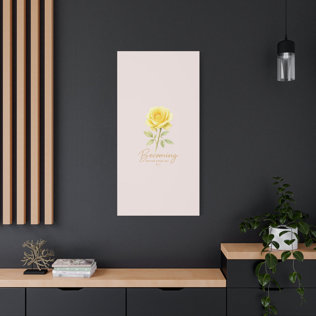 Canvas Wall Art — Yellow Rose "Becoming: Better Every Day" Inspirational Quote