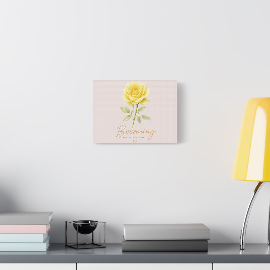 Canvas Wall Art — Yellow Rose "Becoming: Better Every Day" Inspirational Quote