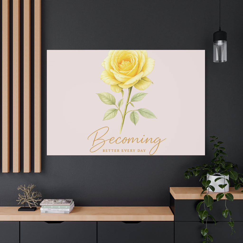 Canvas Wall Art — Yellow Rose "Becoming: Better Every Day" Inspirational Quote