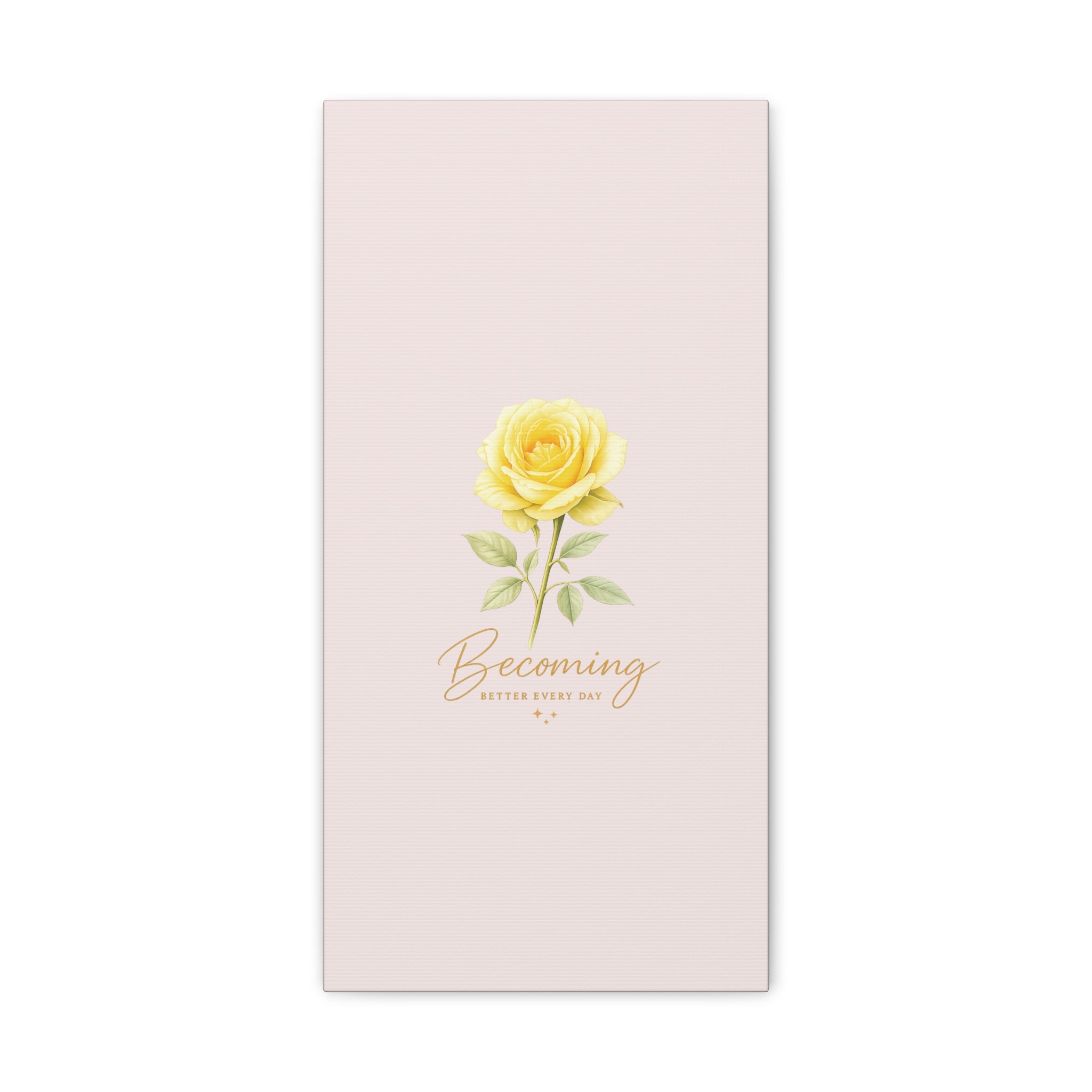 Canvas Wall Art — Yellow Rose "Becoming: Better Every Day" Inspirational Quote