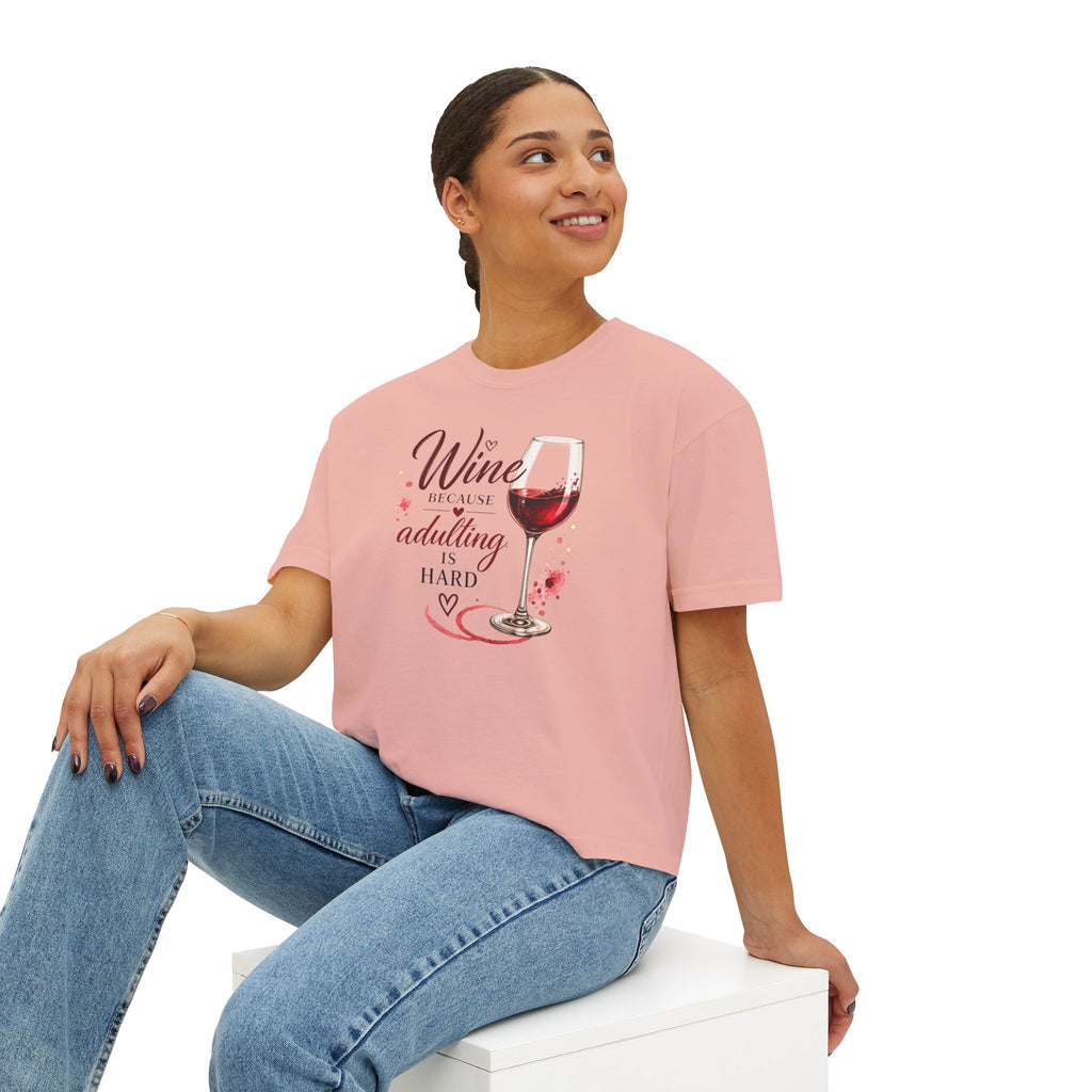 Wine Because Adulting Is Hard Boxy Tee
