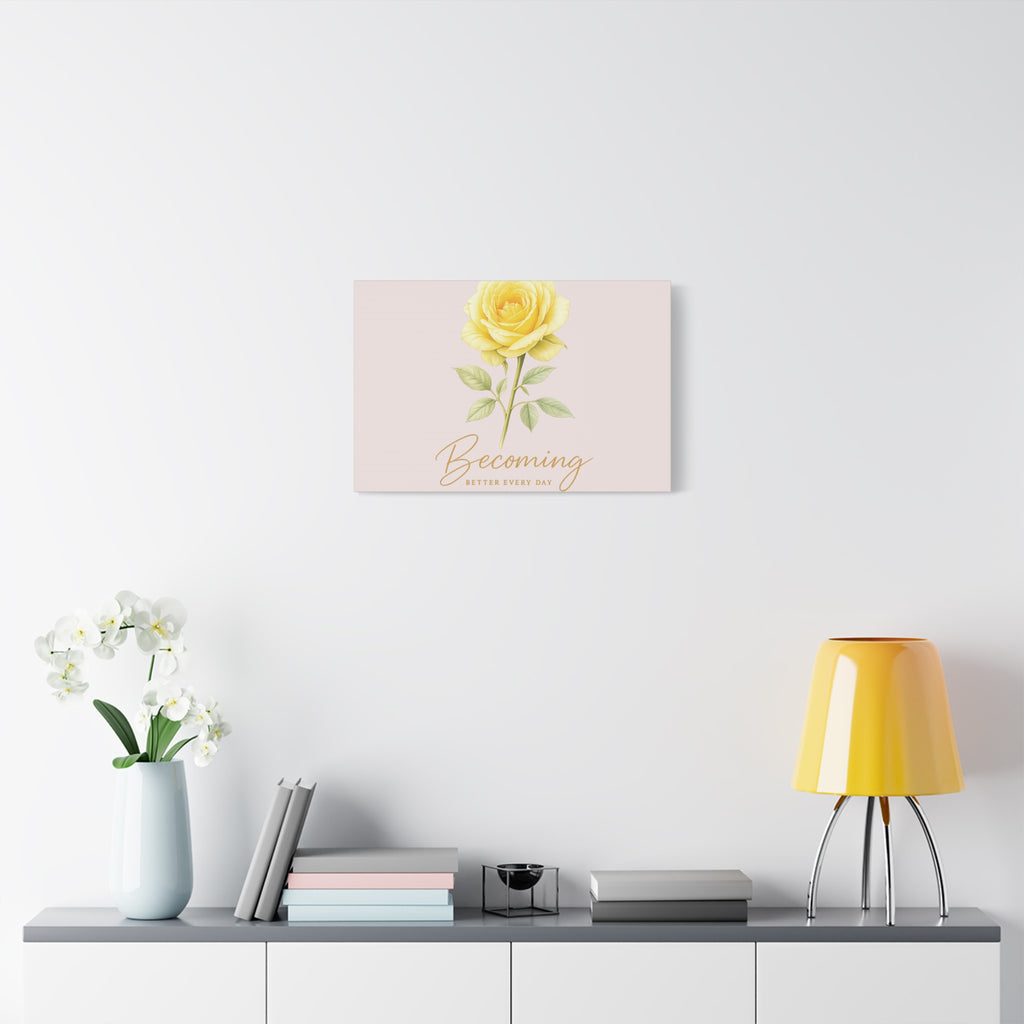Canvas Wall Art — Yellow Rose "Becoming: Better Every Day" Inspirational Quote