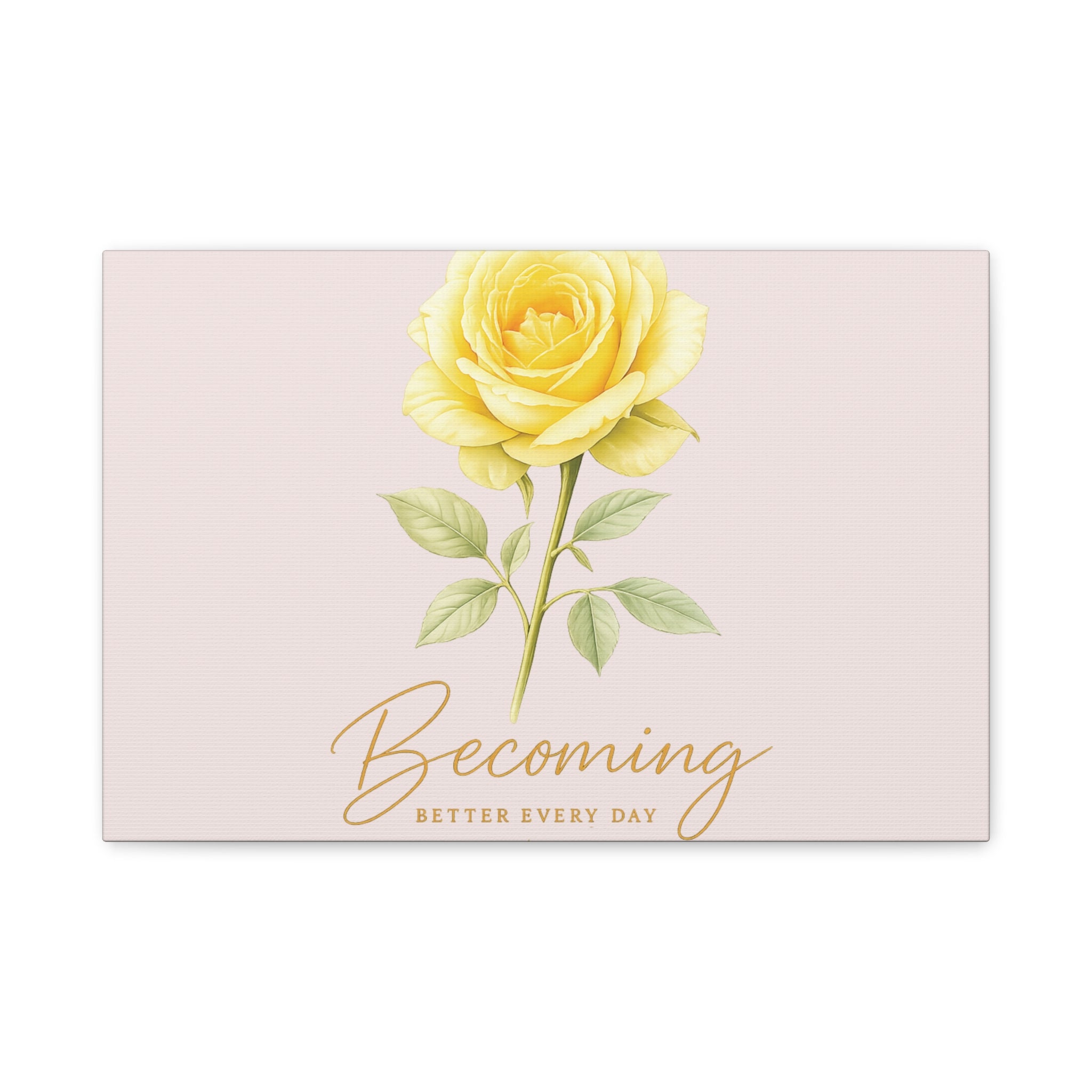 Canvas Wall Art — Yellow Rose "Becoming: Better Every Day" Inspirational Quote