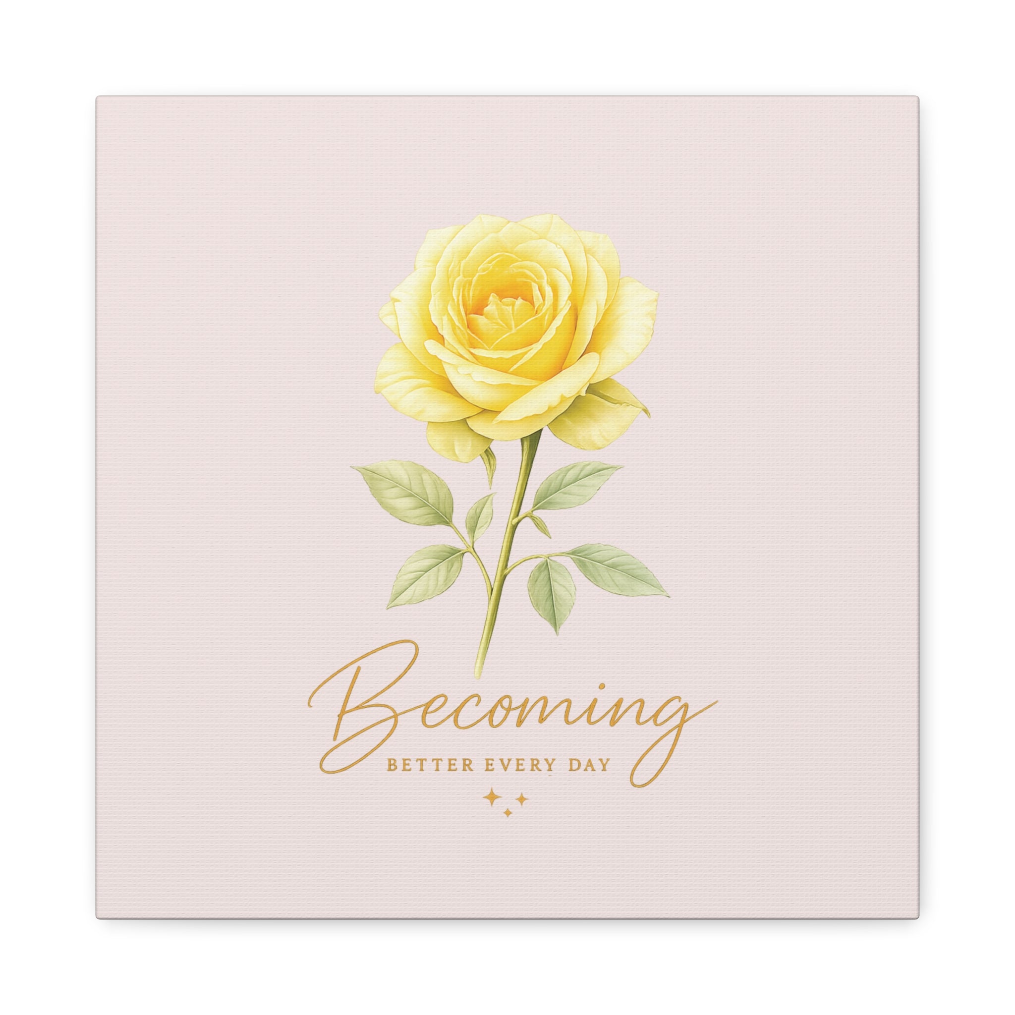 Canvas Wall Art — Yellow Rose "Becoming: Better Every Day" Inspirational Quote