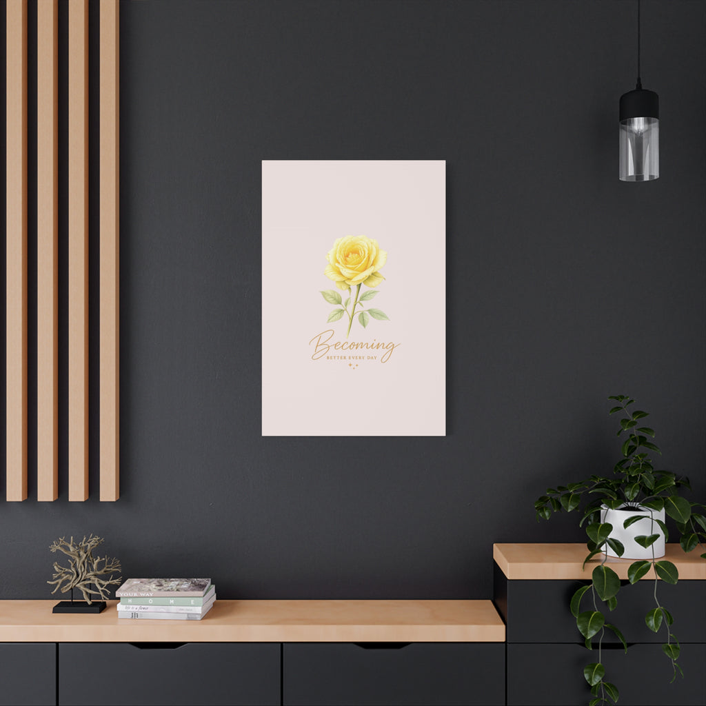 Canvas Wall Art — Yellow Rose "Becoming: Better Every Day" Inspirational Quote