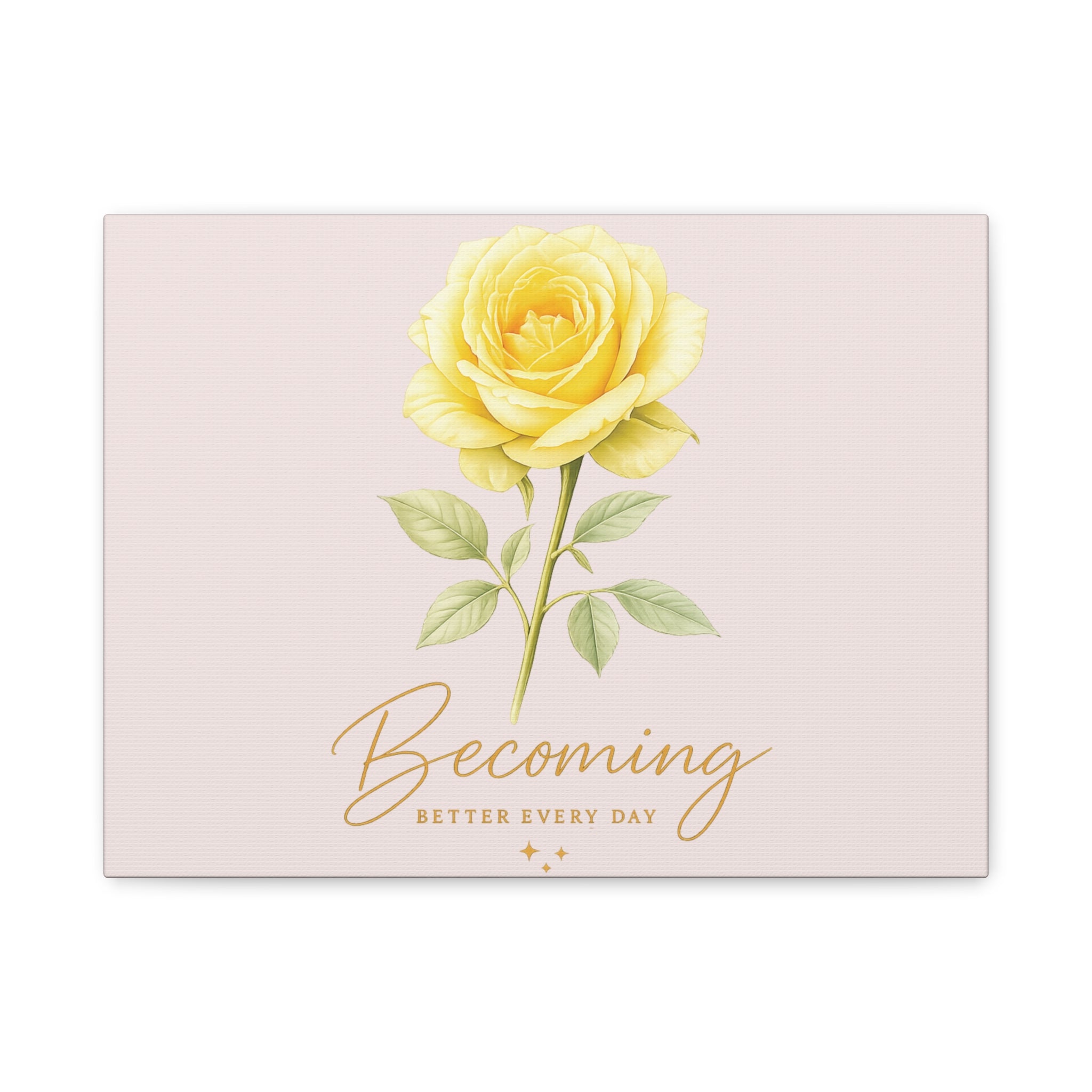 Canvas Wall Art — Yellow Rose "Becoming: Better Every Day" Inspirational Quote