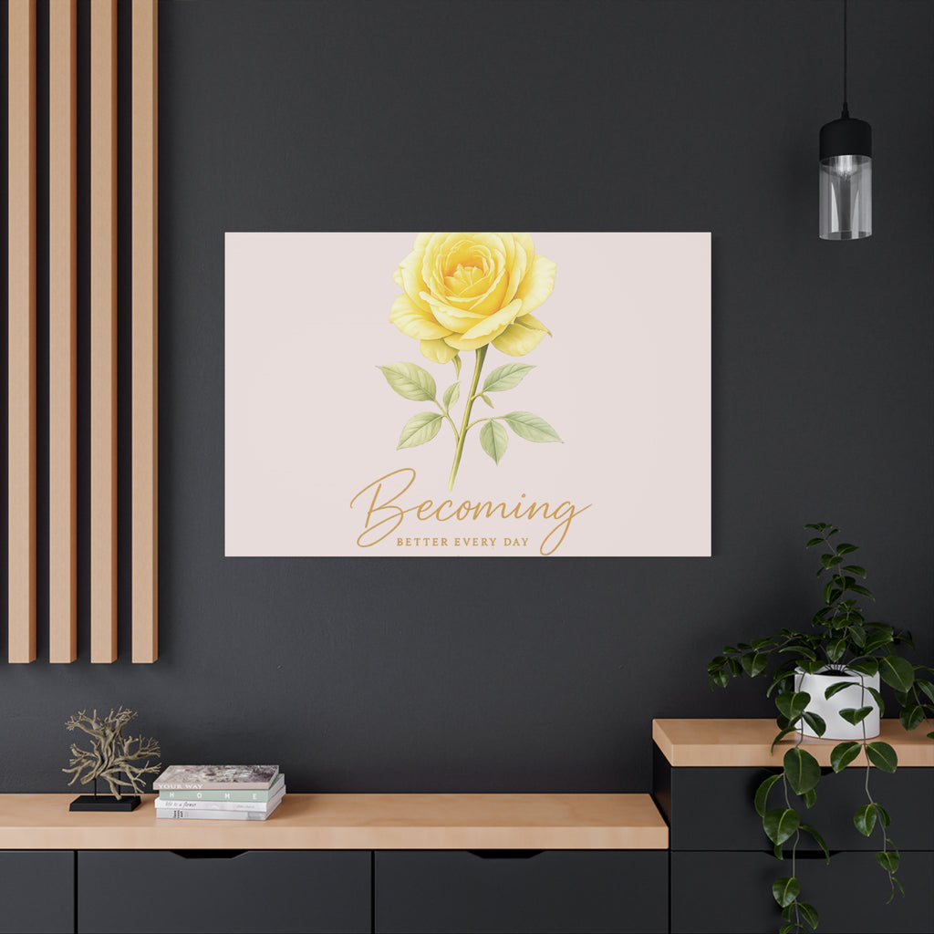 Canvas Wall Art — Yellow Rose "Becoming: Better Every Day" Inspirational Quote
