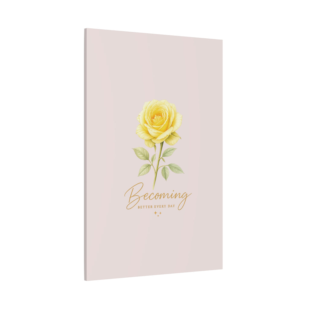 Canvas Wall Art — Yellow Rose "Becoming: Better Every Day" Inspirational Quote
