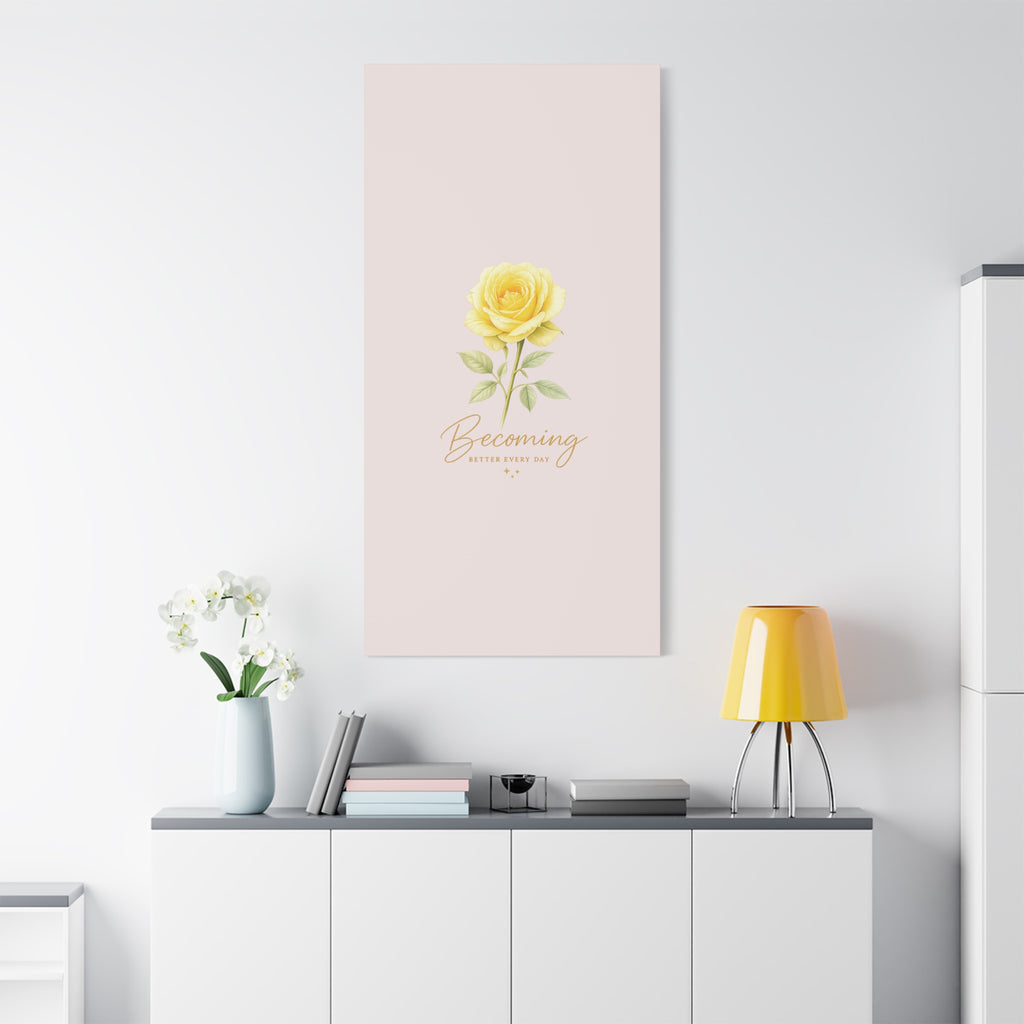 Canvas Wall Art — Yellow Rose "Becoming: Better Every Day" Inspirational Quote