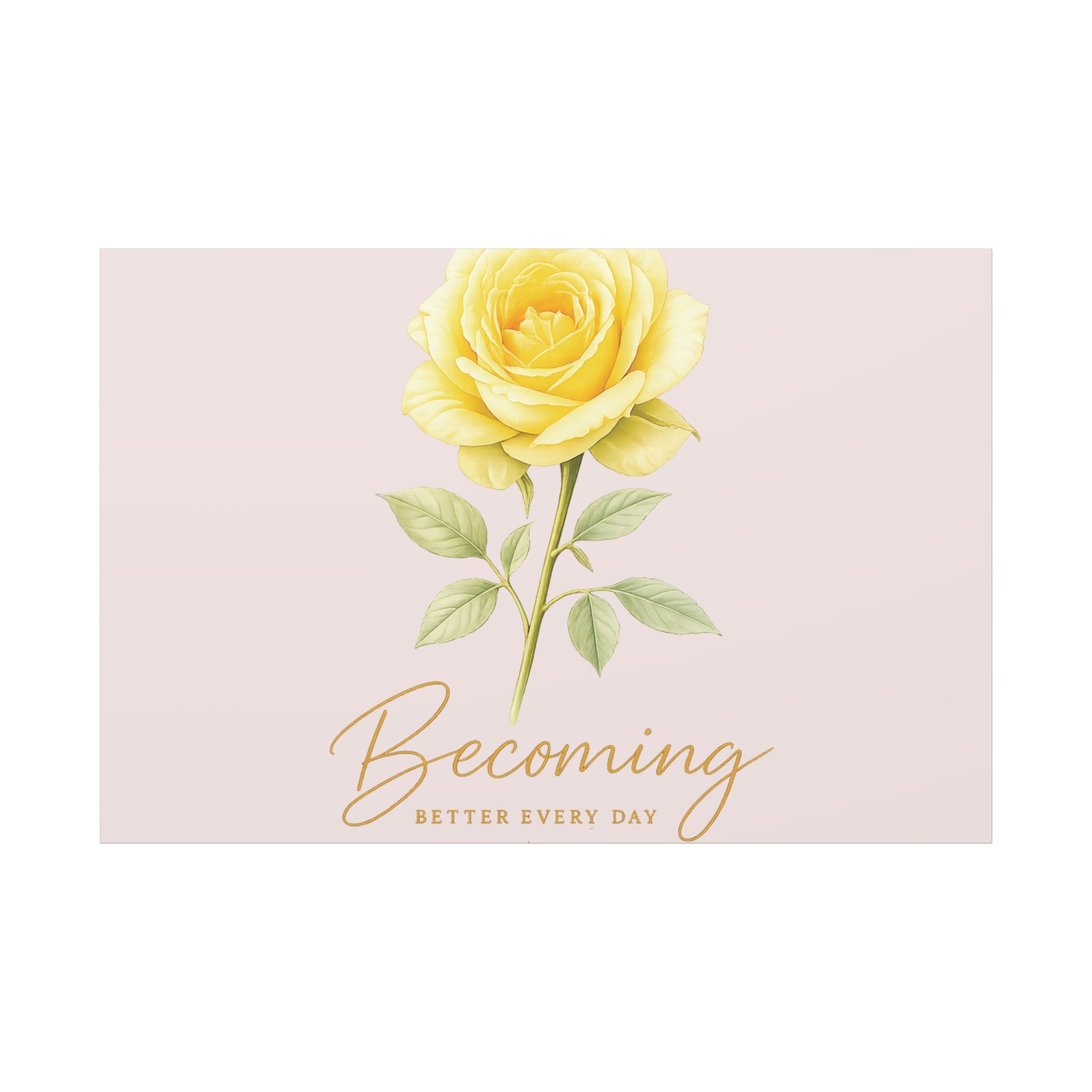 Canvas Wall Art — Yellow Rose "Becoming: Better Every Day" Inspirational Quote