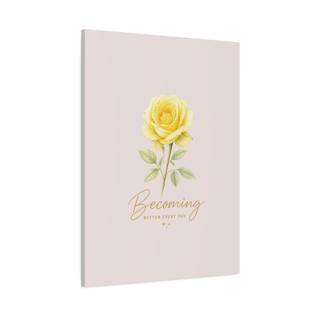Canvas Wall Art — Yellow Rose "Becoming: Better Every Day" Inspirational Quote