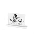 Mom Life Acrylic Table Sign — "Mom Life: Fueled by Love, Caffeine & Chaos" Desk Decor