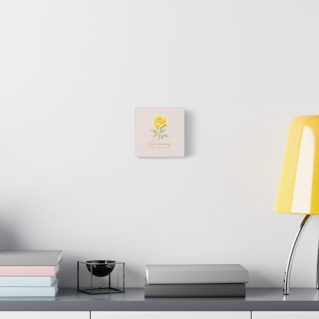 Canvas Wall Art — Yellow Rose "Becoming: Better Every Day" Inspirational Quote