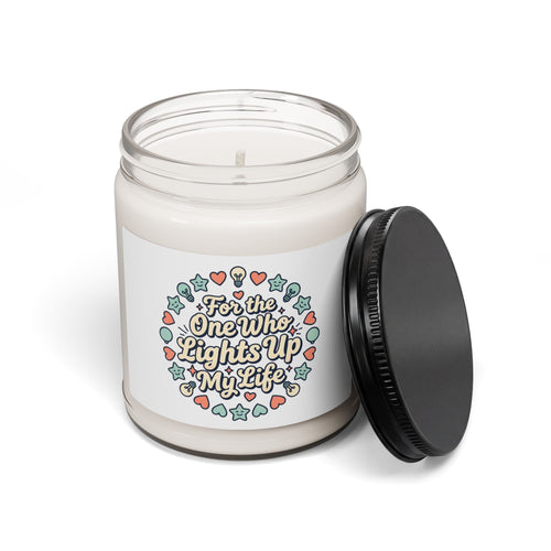 Candle — "For the One Who Lights Up My Life" Scented Soy Candle, 9oz