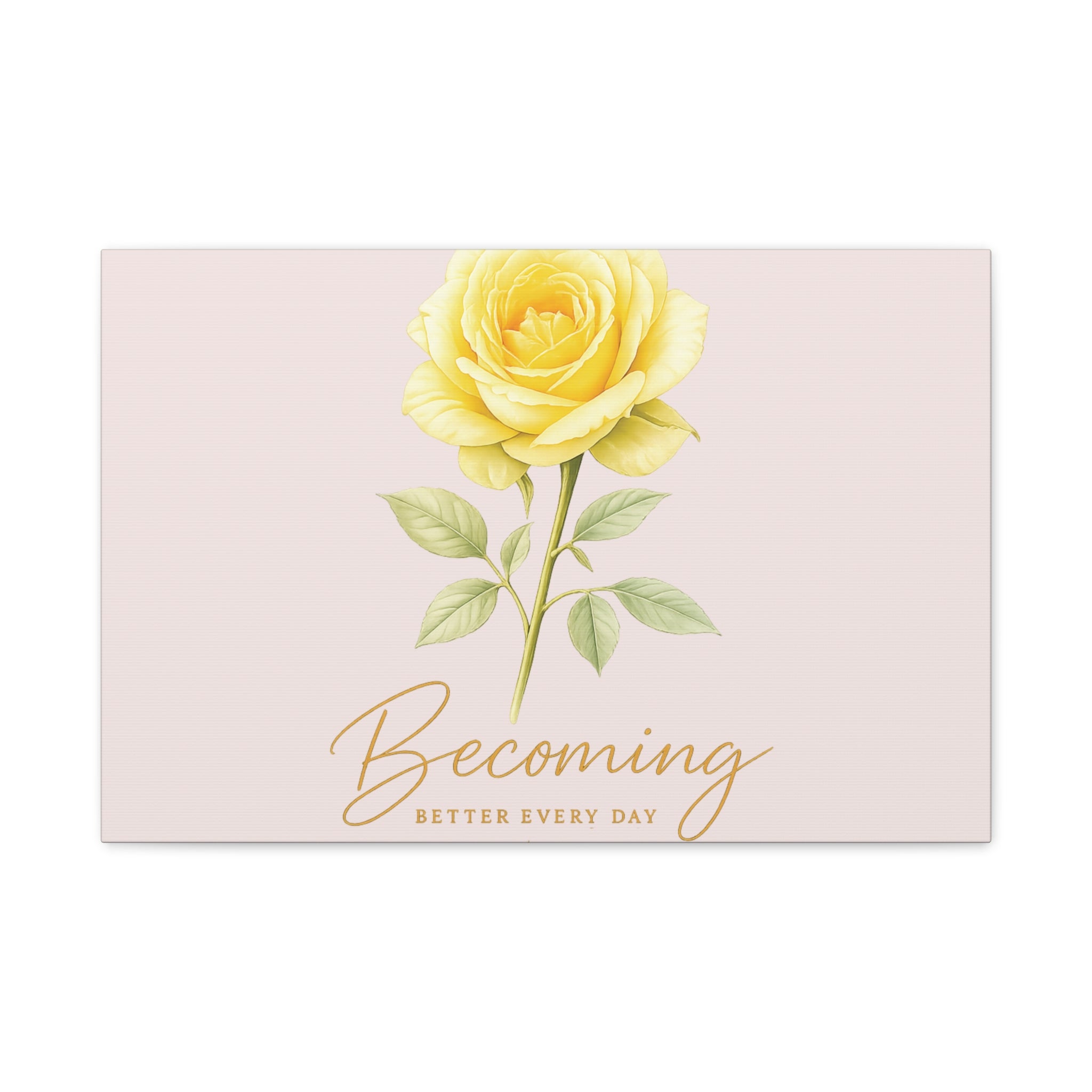 Canvas Wall Art — Yellow Rose "Becoming: Better Every Day" Inspirational Quote