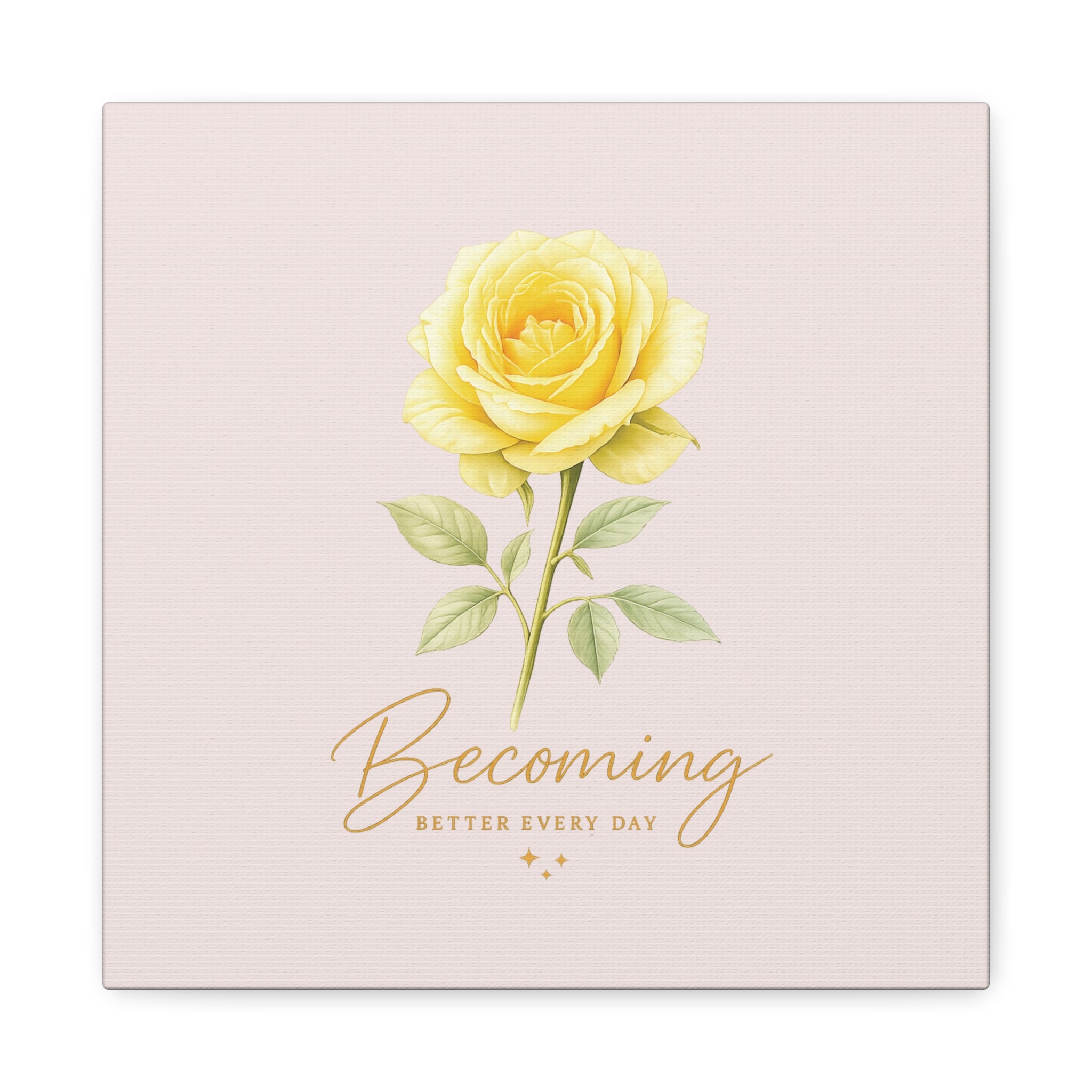 Canvas Wall Art — Yellow Rose "Becoming: Better Every Day" Inspirational Quote