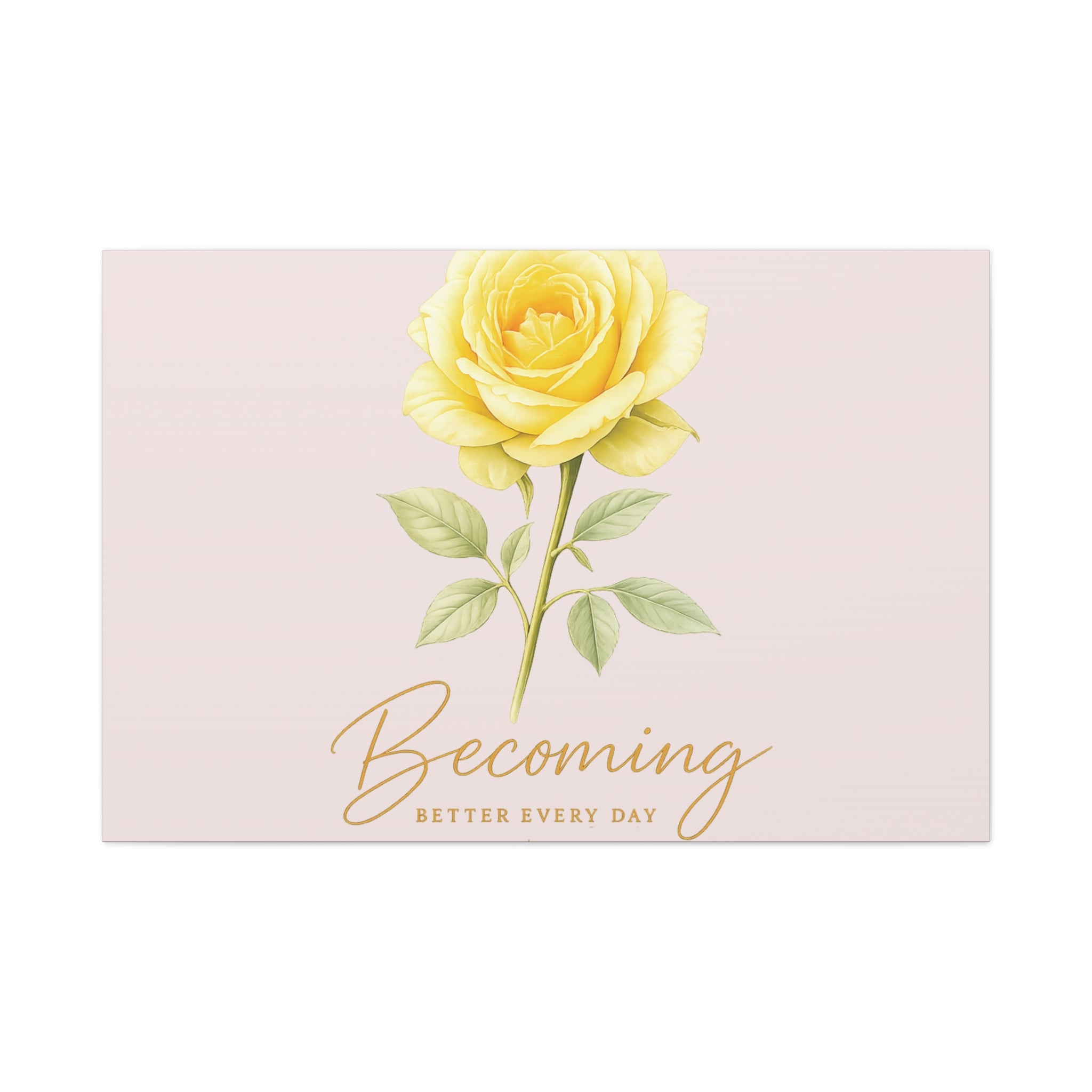 Canvas Wall Art — Yellow Rose "Becoming: Better Every Day" Inspirational Quote