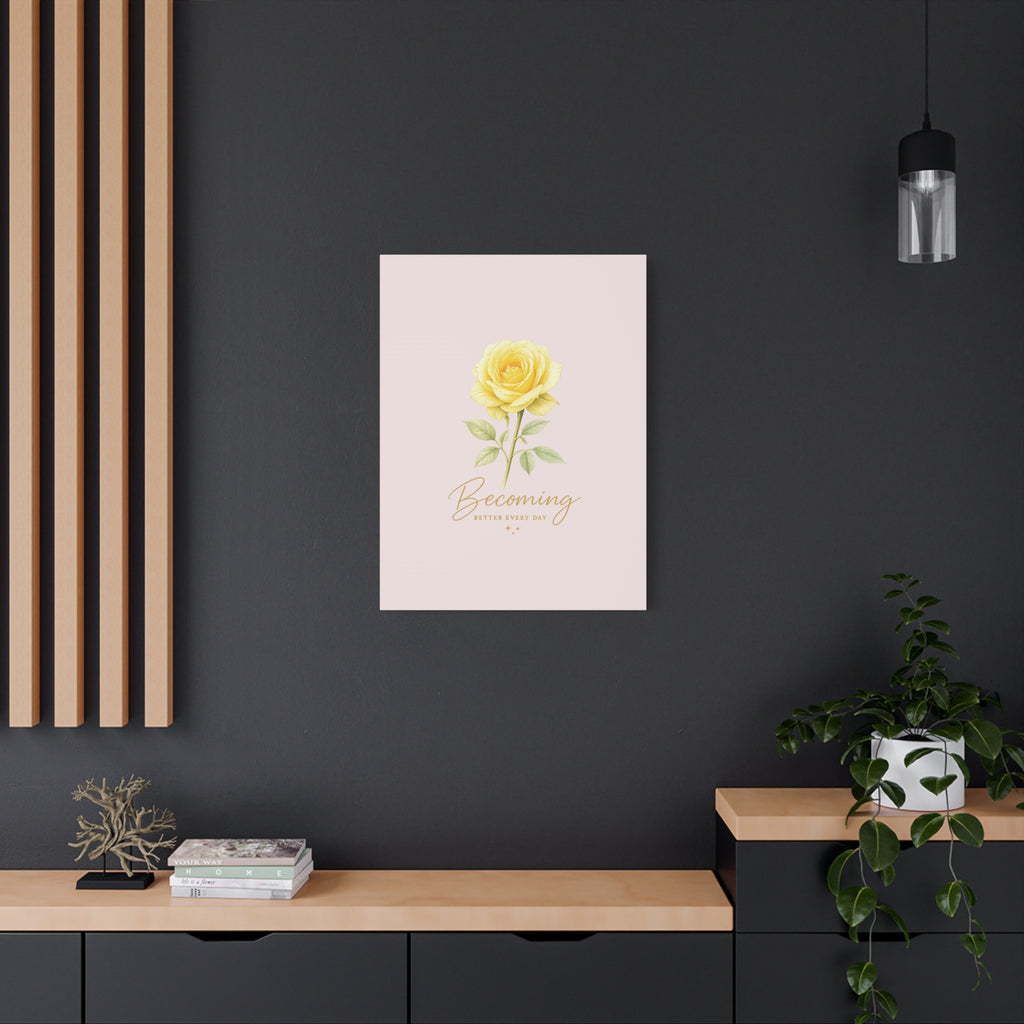 Canvas Wall Art — Yellow Rose "Becoming: Better Every Day" Inspirational Quote