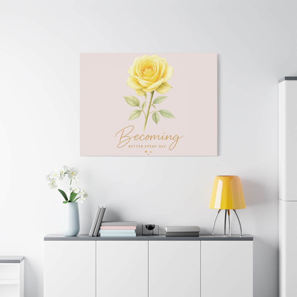 Canvas Wall Art — Yellow Rose "Becoming: Better Every Day" Inspirational Quote
