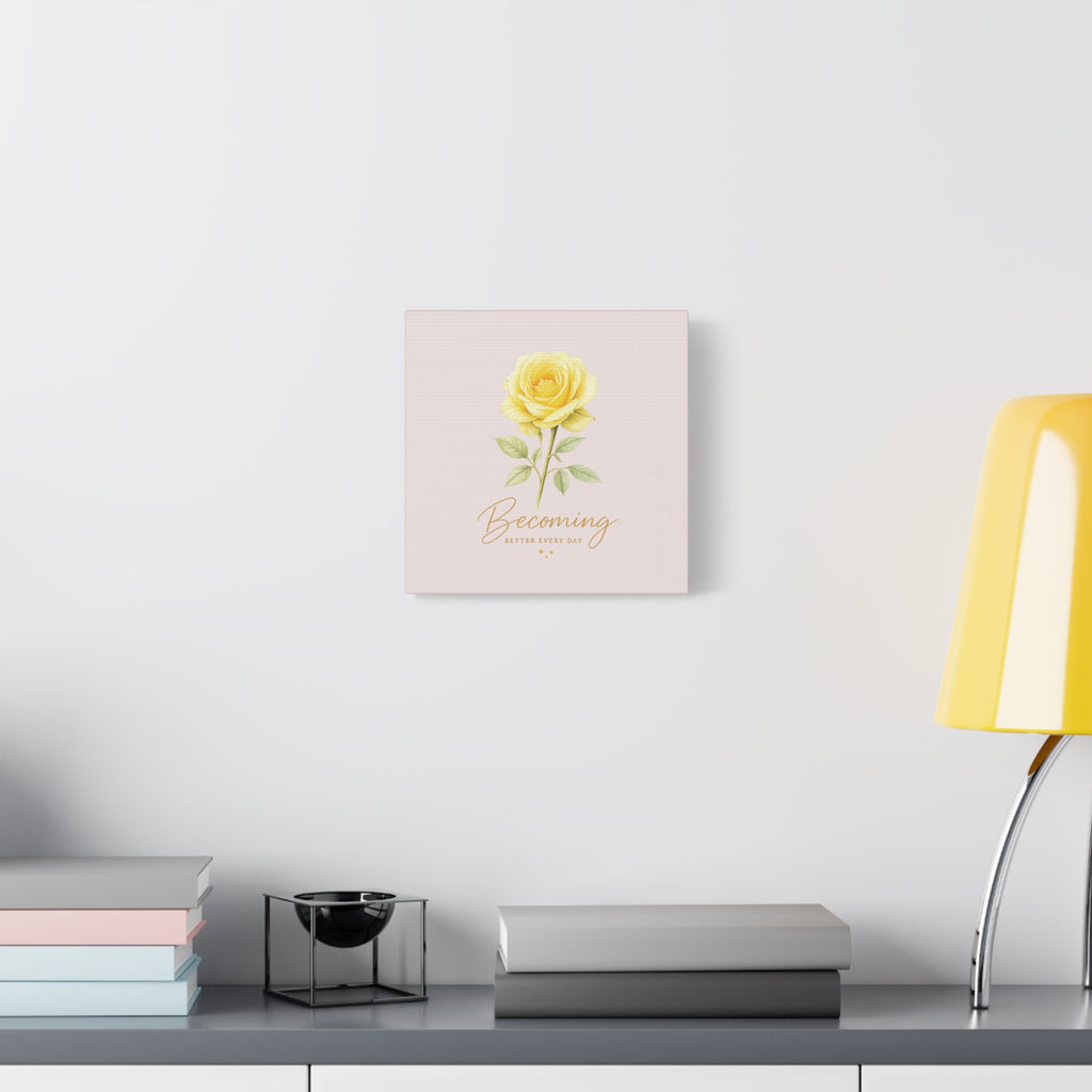 Canvas Wall Art — Yellow Rose "Becoming: Better Every Day" Inspirational Quote