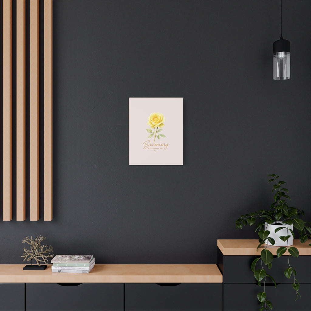 Canvas Wall Art — Yellow Rose "Becoming: Better Every Day" Inspirational Quote