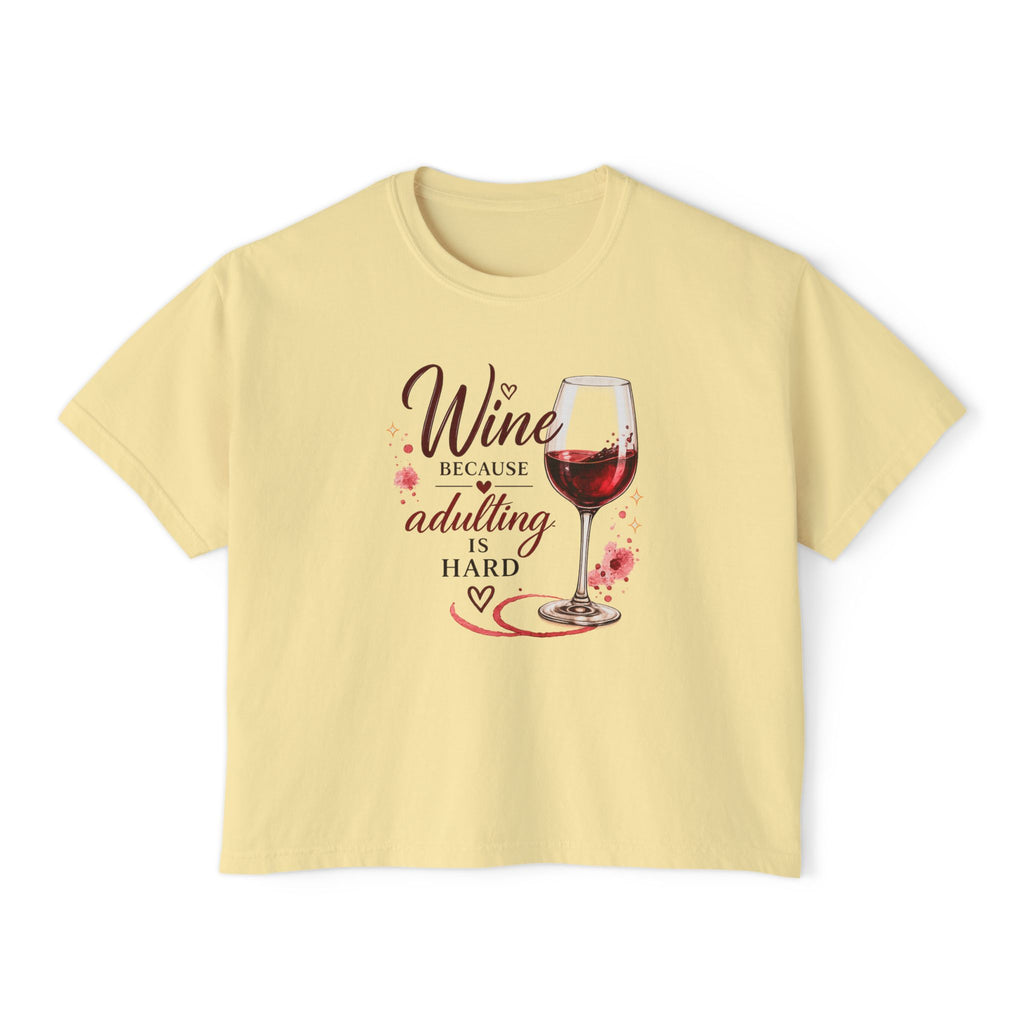 Wine Because Adulting Is Hard Boxy Tee
