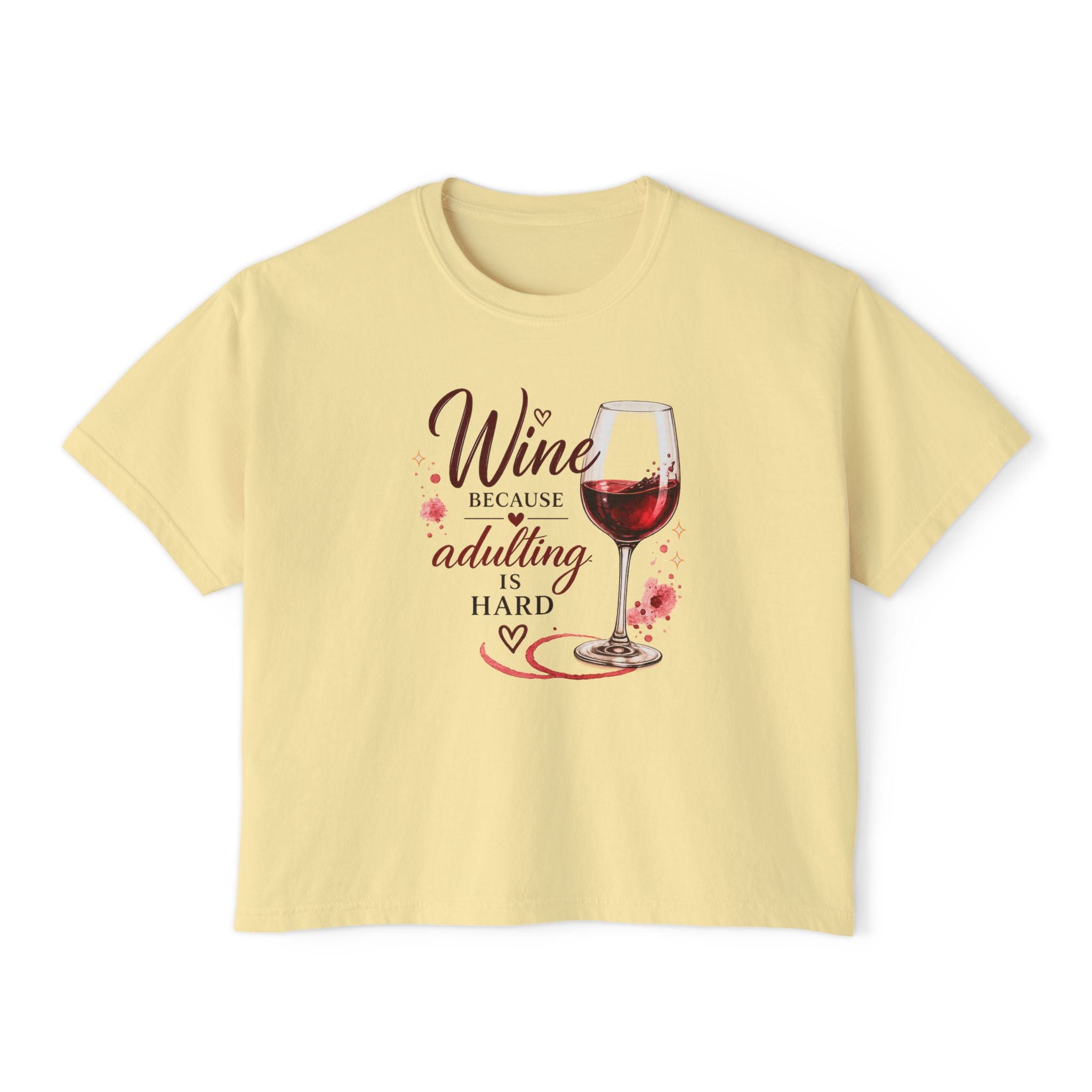 Wine Because Adulting Is Hard Boxy Tee