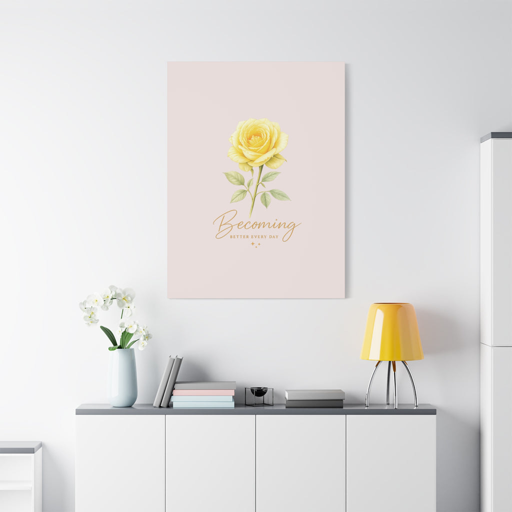 Canvas Wall Art — Yellow Rose "Becoming: Better Every Day" Inspirational Quote