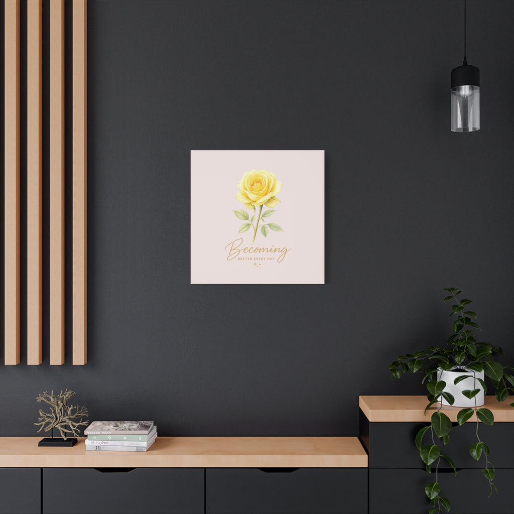 Canvas Wall Art — Yellow Rose "Becoming: Better Every Day" Inspirational Quote
