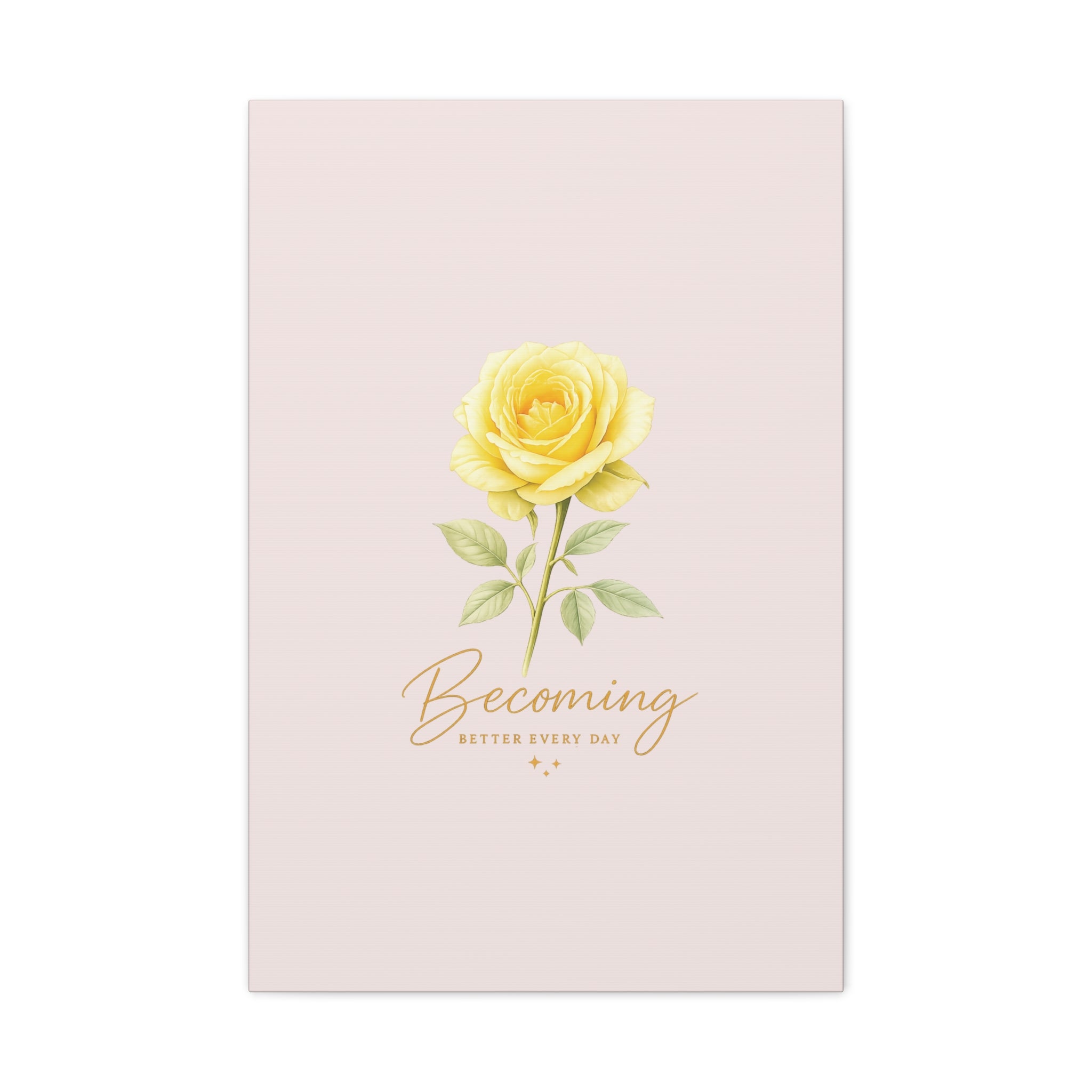 Canvas Wall Art — Yellow Rose "Becoming: Better Every Day" Inspirational Quote