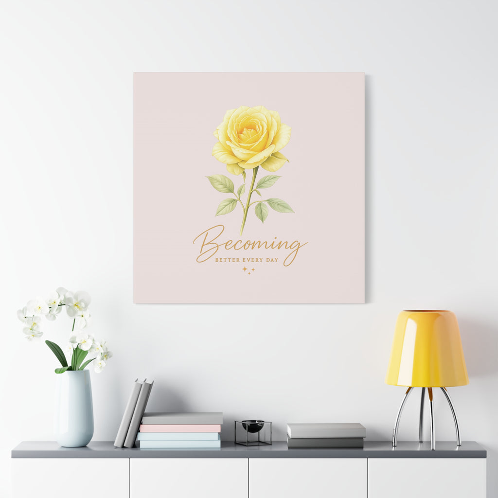 Canvas Wall Art — Yellow Rose "Becoming: Better Every Day" Inspirational Quote