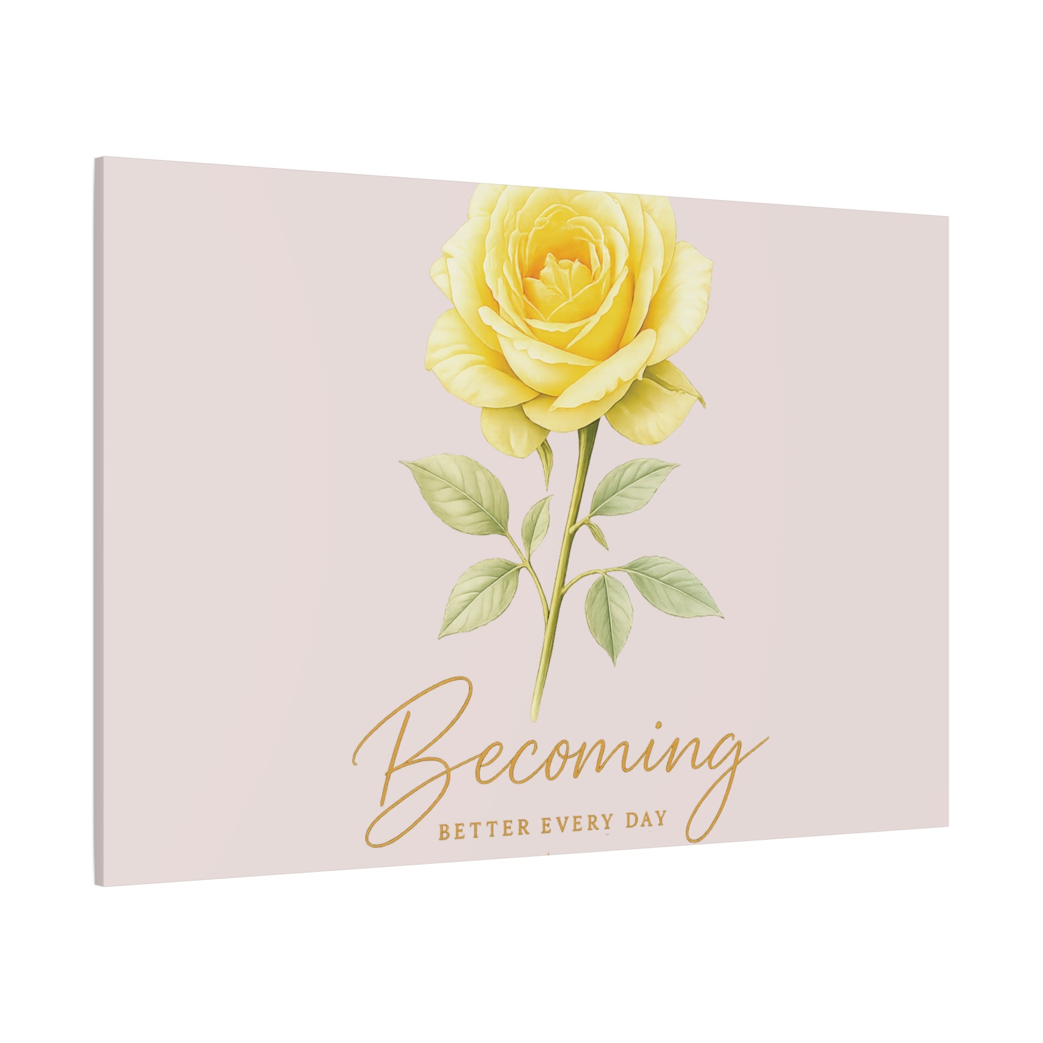 Canvas Wall Art — Yellow Rose "Becoming: Better Every Day" Inspirational Quote