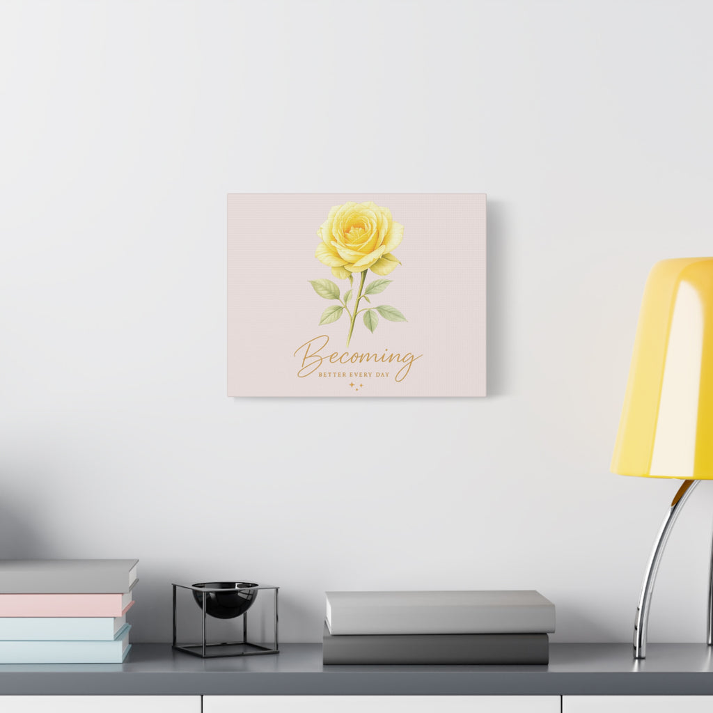 Canvas Wall Art — Yellow Rose "Becoming: Better Every Day" Inspirational Quote