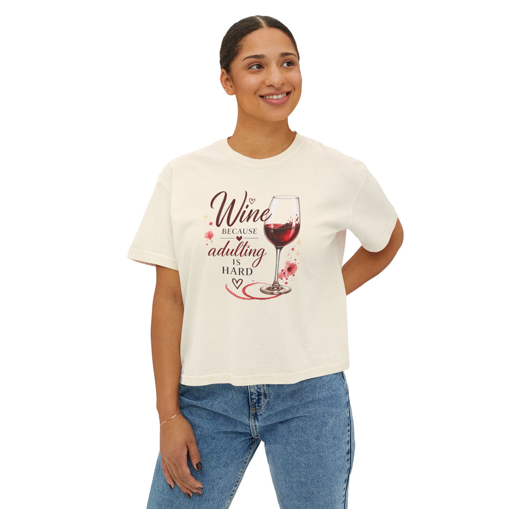 Wine Because Adulting Is Hard Boxy Tee