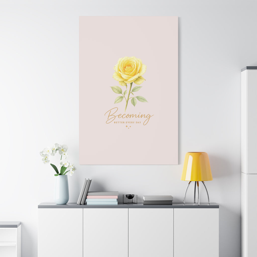 Canvas Wall Art — Yellow Rose "Becoming: Better Every Day" Inspirational Quote