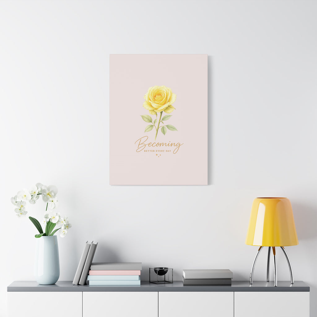 Canvas Wall Art — Yellow Rose "Becoming: Better Every Day" Inspirational Quote