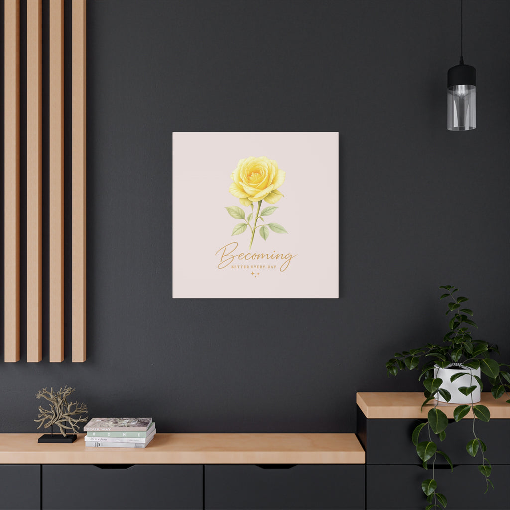 Canvas Wall Art — Yellow Rose "Becoming: Better Every Day" Inspirational Quote