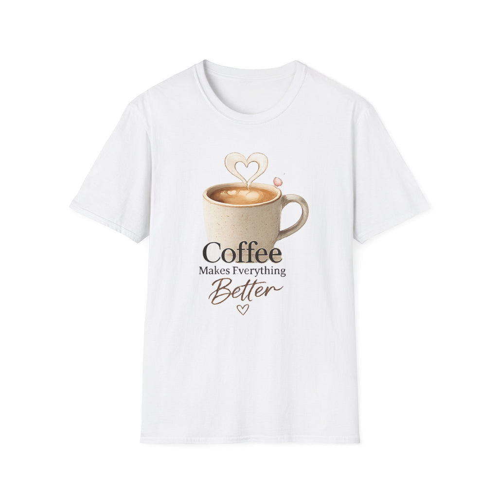 Coffee Makes Everything Better T-Shirt
