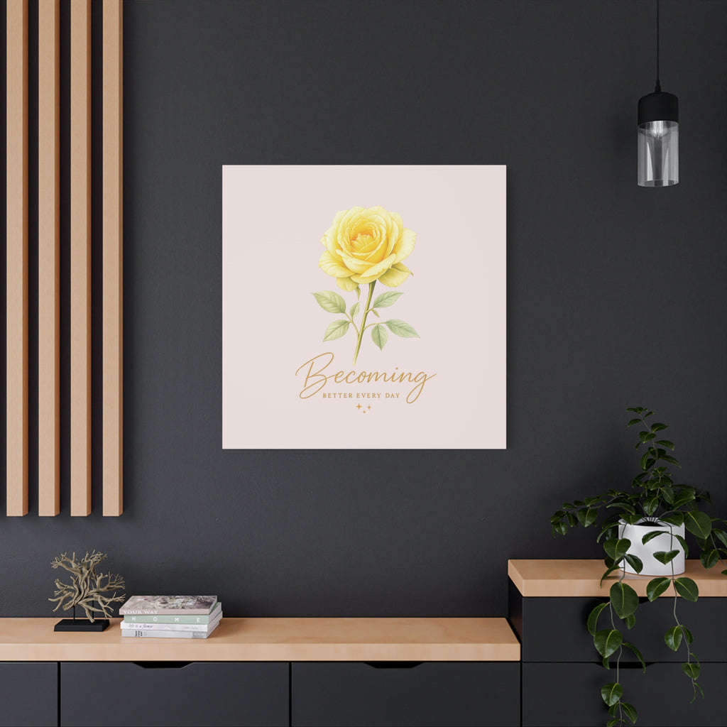 Canvas Wall Art — Yellow Rose "Becoming: Better Every Day" Inspirational Quote