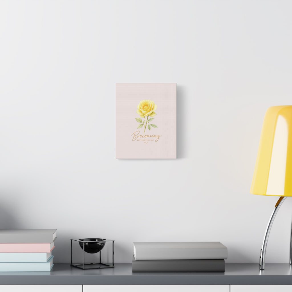 Canvas Wall Art — Yellow Rose "Becoming: Better Every Day" Inspirational Quote