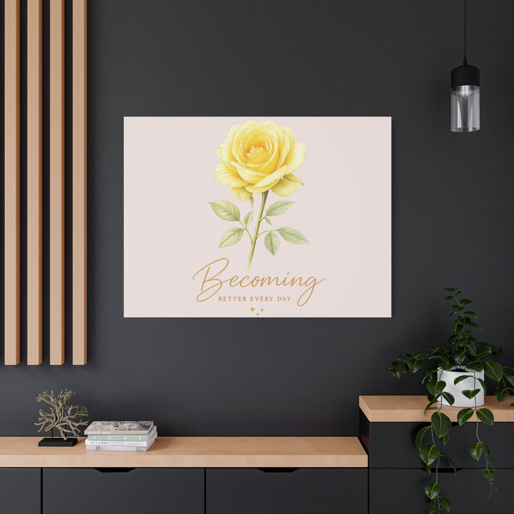 Canvas Wall Art — Yellow Rose "Becoming: Better Every Day" Inspirational Quote