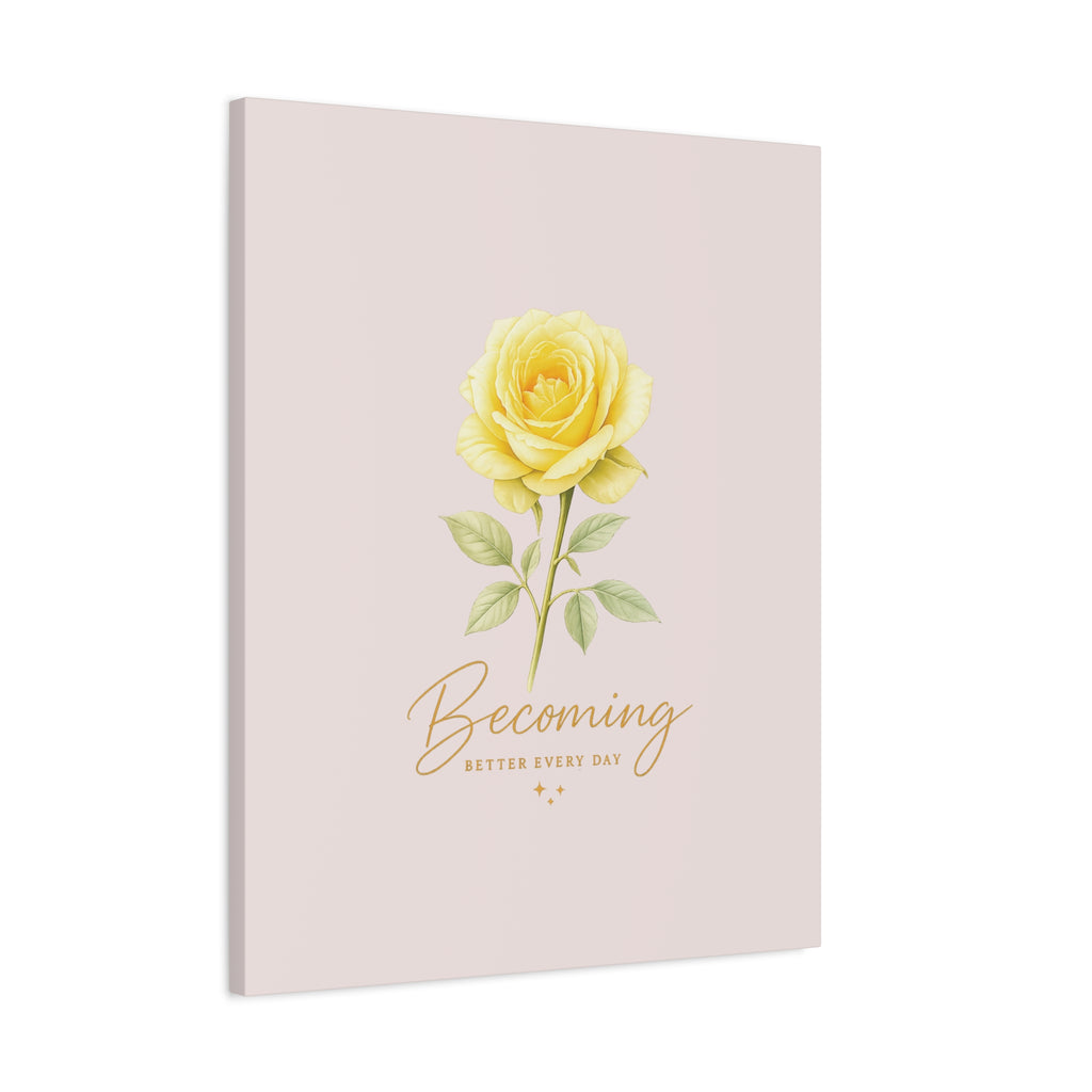Canvas Wall Art — Yellow Rose "Becoming: Better Every Day" Inspirational Quote