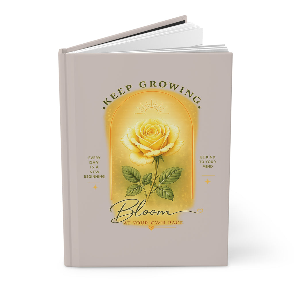 Hardcover Journal — Keep Growing Blooming Rose Inspirational Notebook