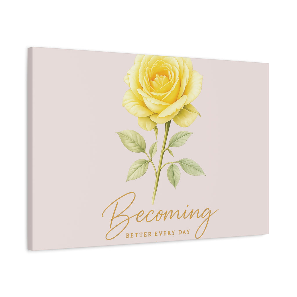 Canvas Wall Art — Yellow Rose "Becoming: Better Every Day" Inspirational Quote