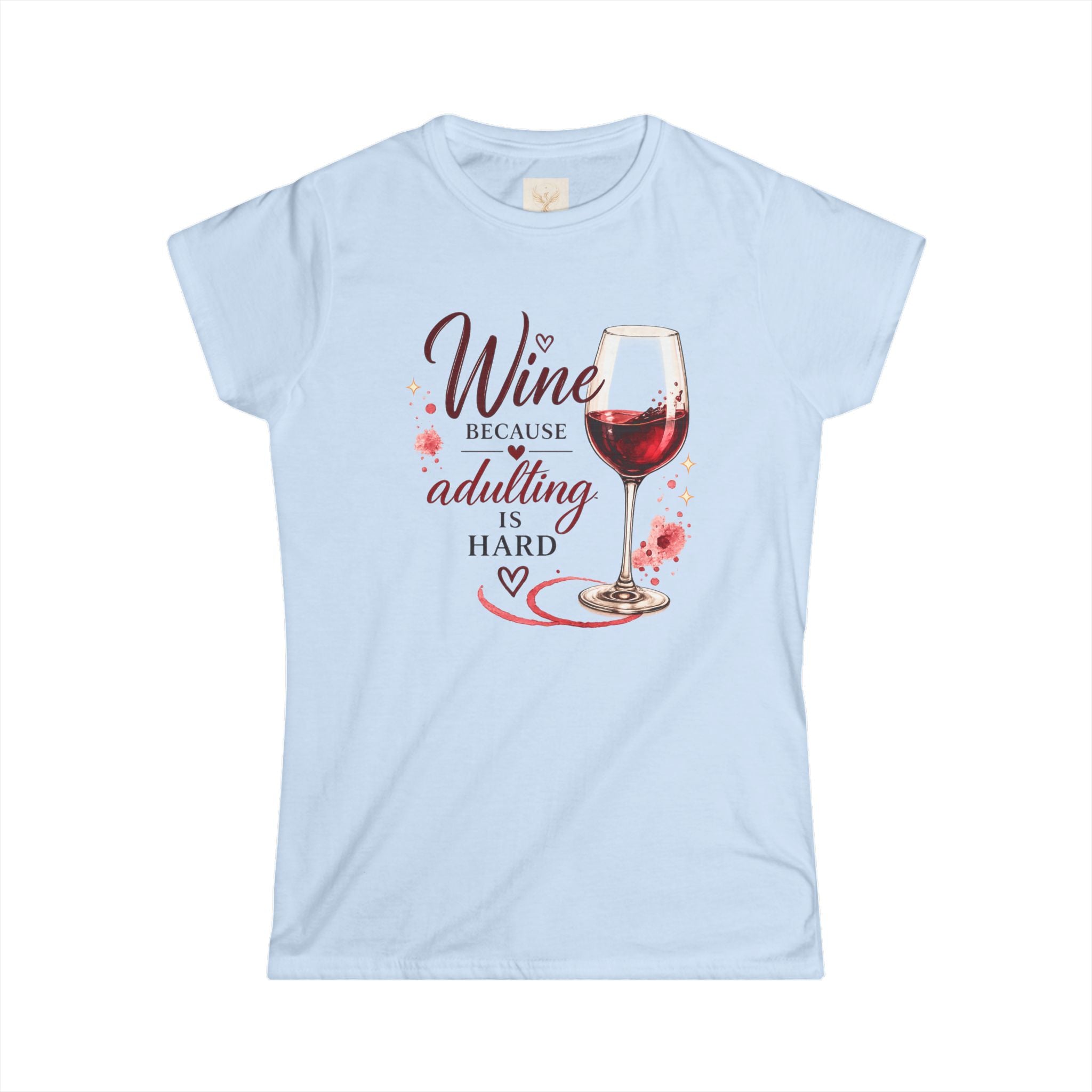 Wine Because Adulting Is Hard Tee — Funny Wine Lover Women's Shirt